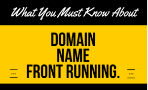 Domain Name Front Running : What It Is, And How To Avoid It
