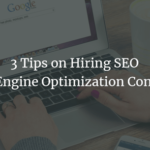3 Tips on Hiring SEO Search Engine Optimization Consultants