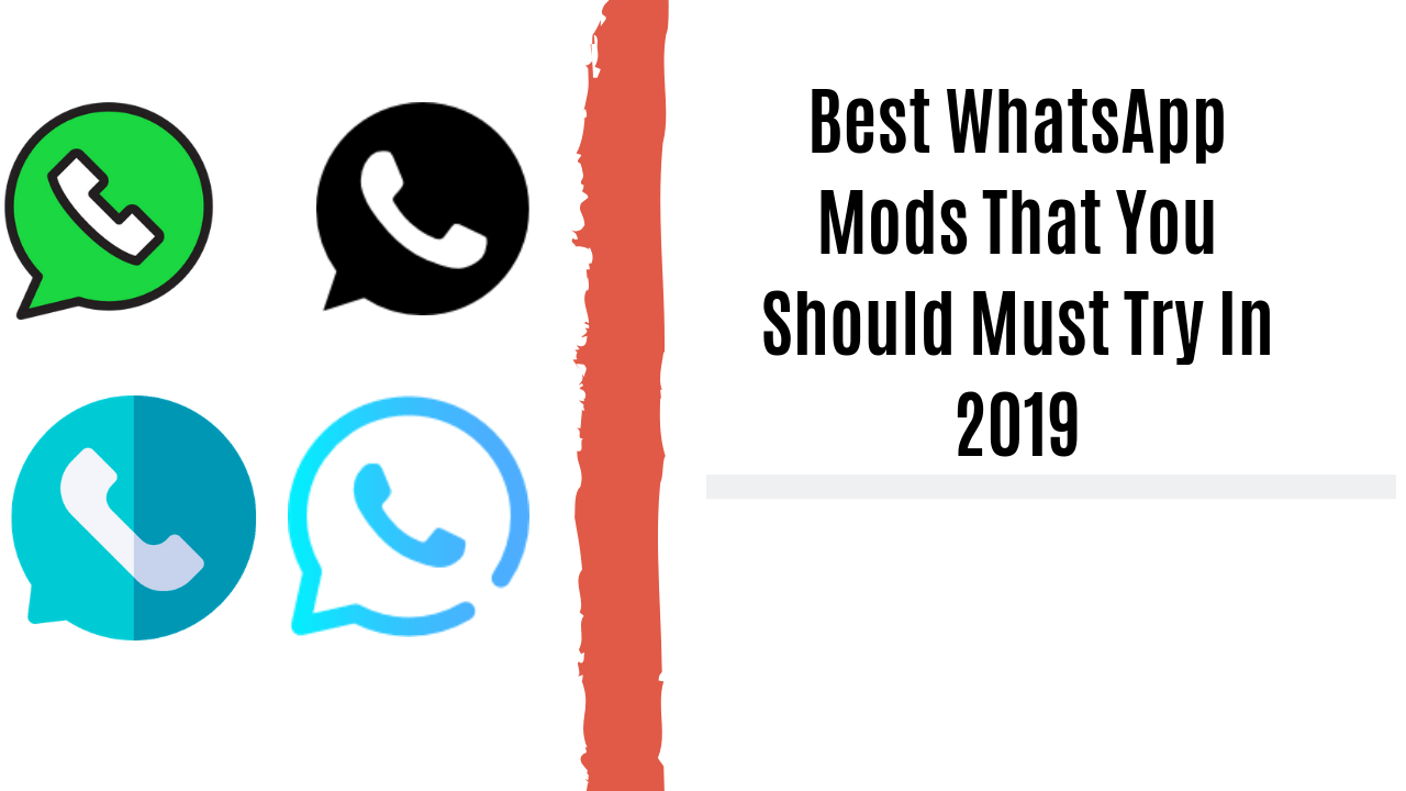 Best WhatsApp Mods That You Should Must Try In 2019