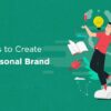 6 Tips for Building and Shaping Your Personal Online Brand