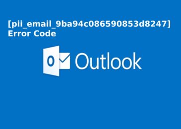 How To Fix Outlook Error [Pii_Email_9ba94c086590853d8247] Easily?