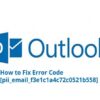 How to Solve MS Outlook Error Code [pii_email_f3e1c1a4c72c0521b558]?