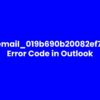 How to Fix MS Outlook Error Code [pii_email_019b690b20082ef76df5]?