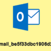 How to Fix Microsoft Outlook Error [Pii_email_be5f33dbc1906d2b5336]?