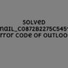 Fix Outlook Error Code [pii_email_c0872b2275c5451a2577] [100%]