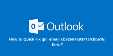 [pii_email_cb926d7a93773fcbba16] – Fix Outlook Error Code