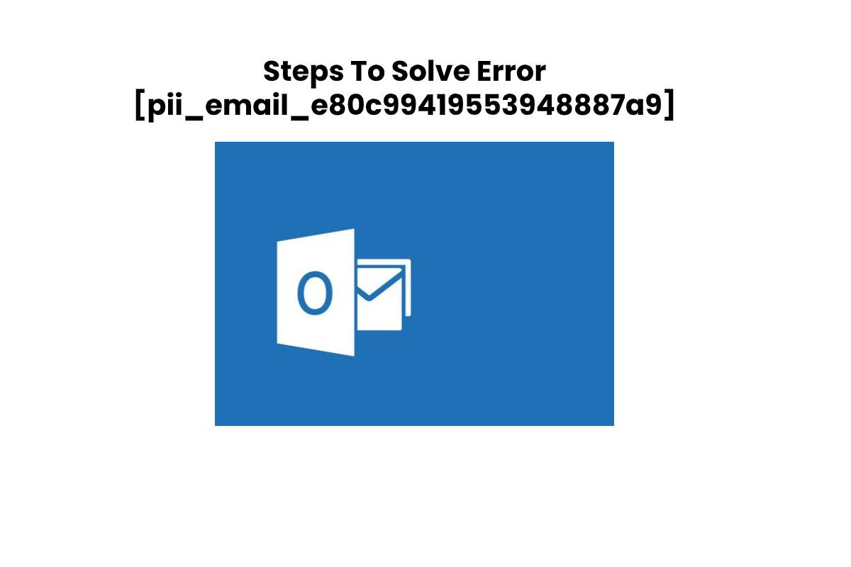 Solve outlook error [pii_email_e80c99419553948887a9]