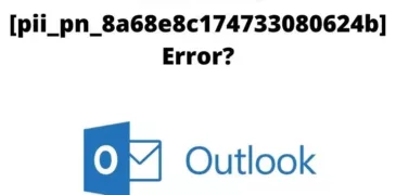 Fix Error Code [pii_pn_8a68e8c174733080624b] in MS Outlook