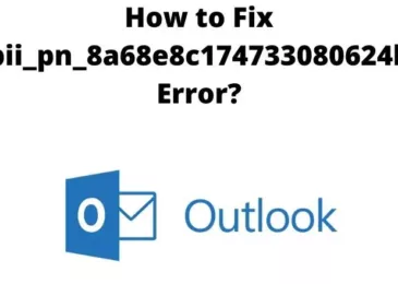 Fix Error Code [pii_pn_8a68e8c174733080624b] in MS Outlook