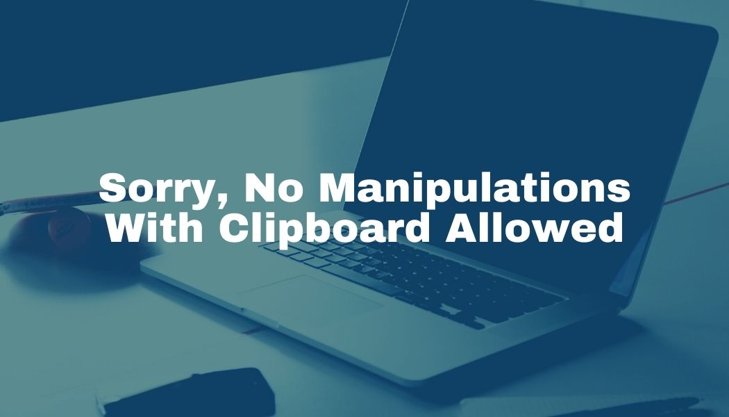Sorry, No Manipulations With Clipboard Allowed