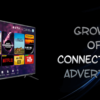 Connected TV Puts a New Spin on Programmatic Advertising