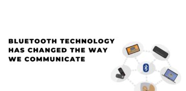 How Bluetooth Technology Has Changed The Way We Communicate?