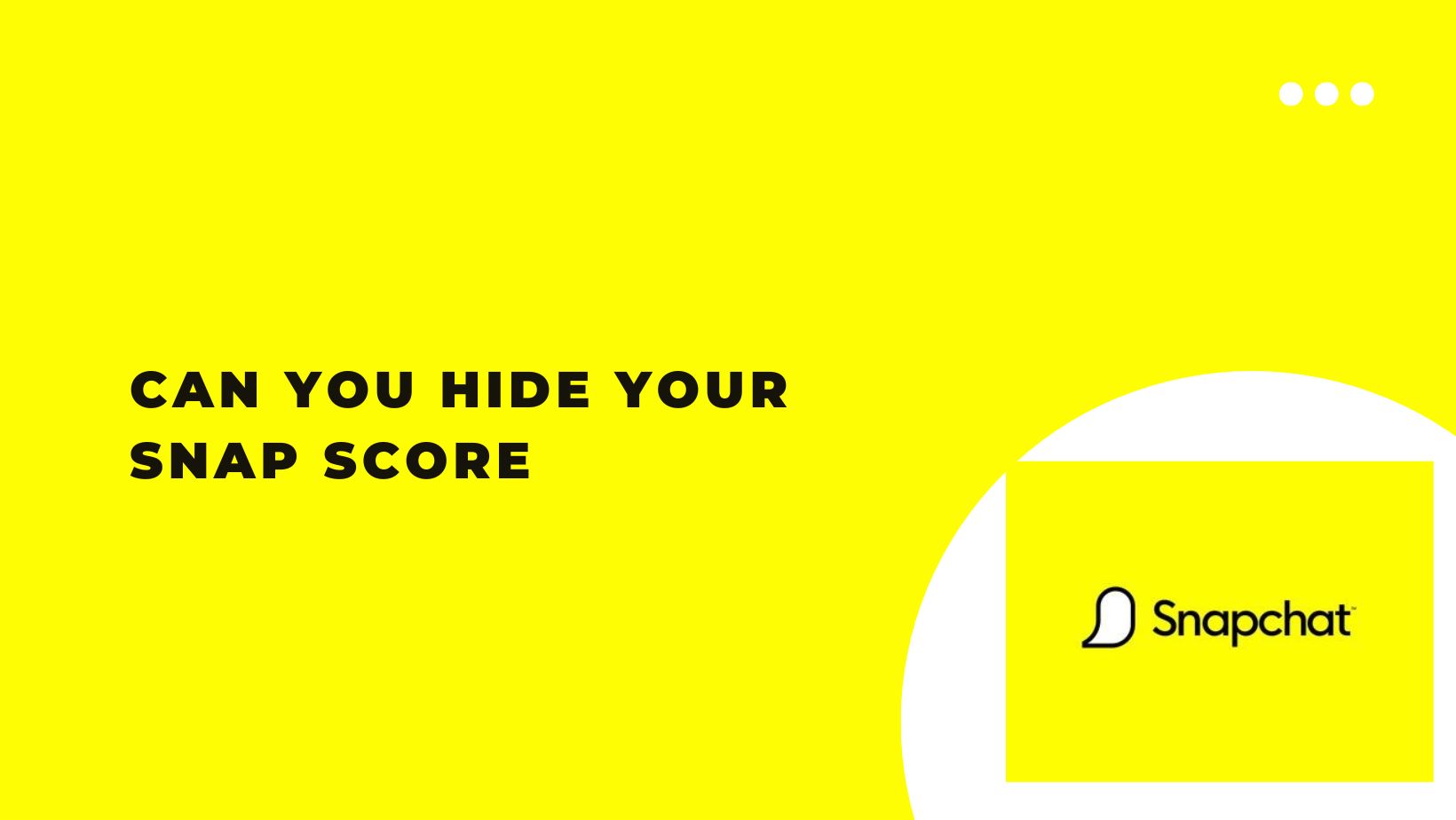 Hide Your Snap Score