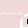 How to Clear Instagram Cache? (Simple Method)