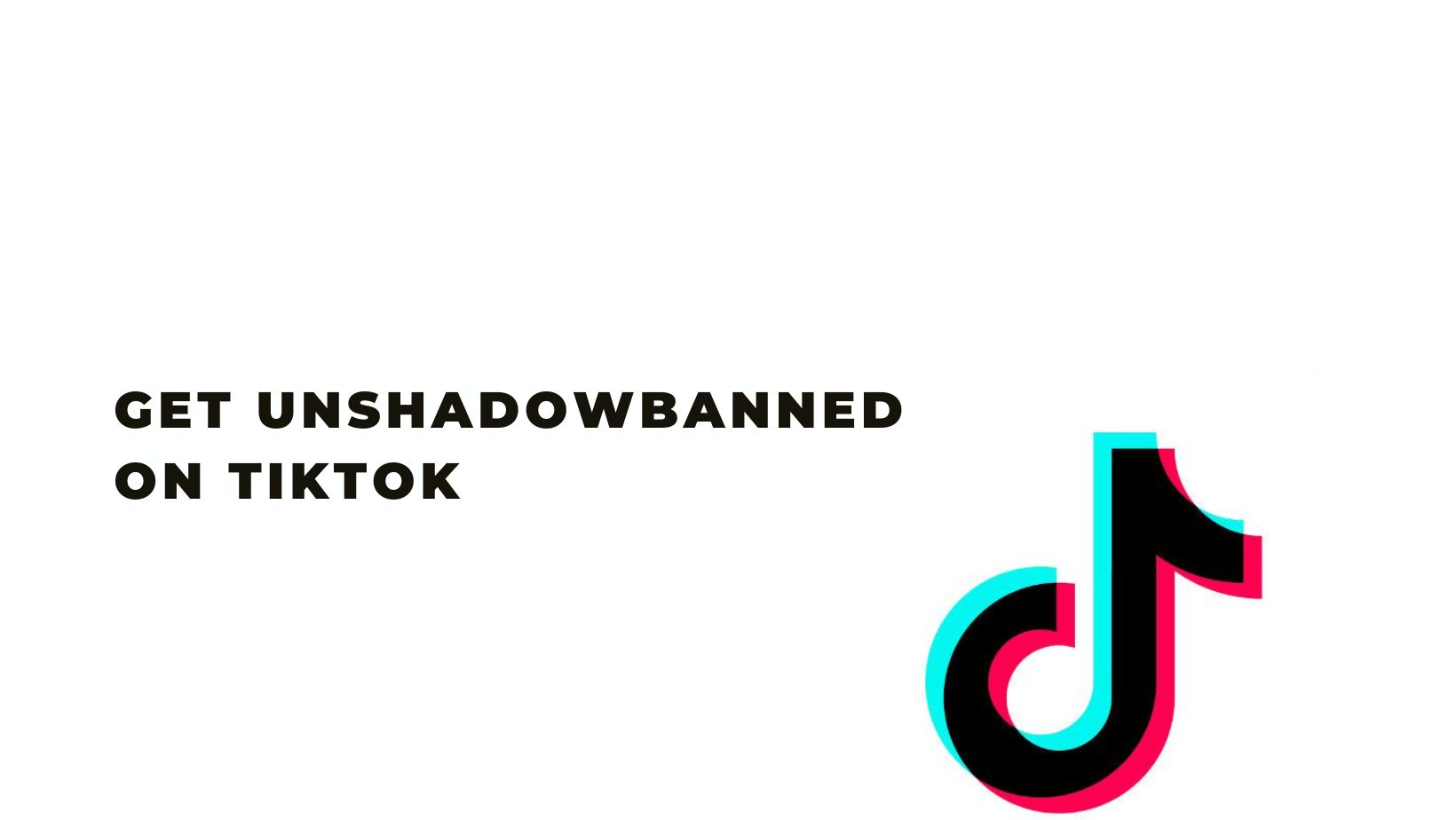 Get Unshadowbanned on TikTok