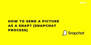 How to Send a Picture as a Snap? (Snapchat Process)