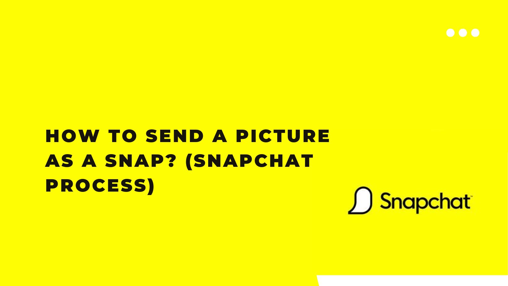 How to Send a Picture as a Snap? 