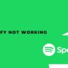 Why is Spotify Not Working? [Error & Solutions]