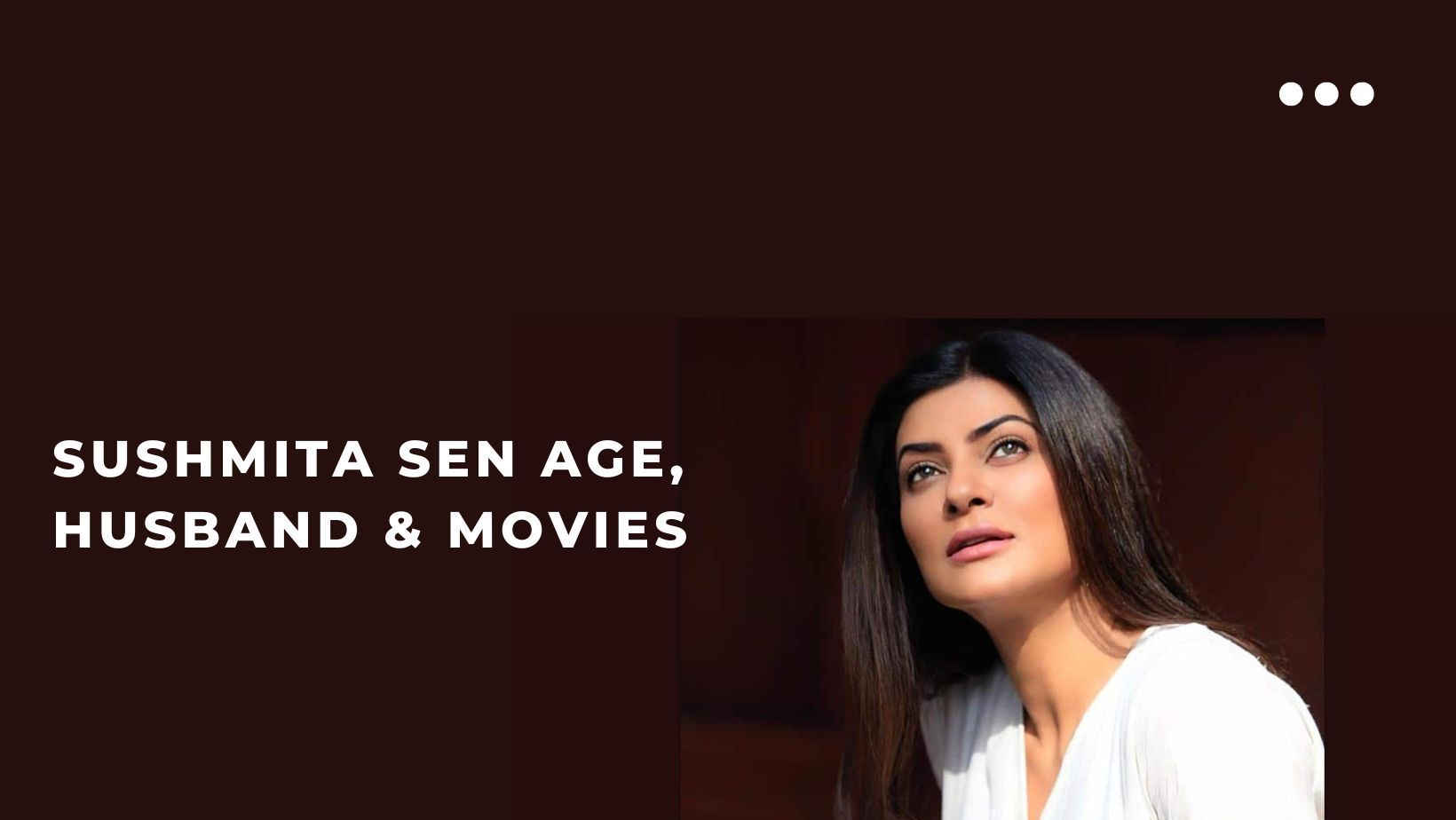 Sushmita Sen Age, husband & Movies
