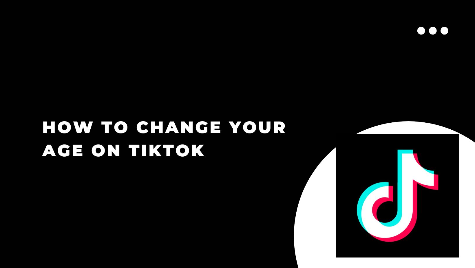 Change age on Tiktok