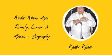 Kader Khan Age, Family, Career & Movies – Biography