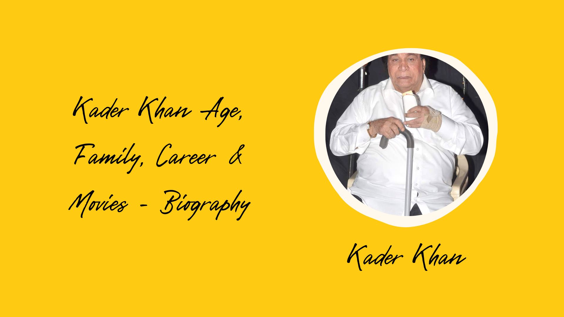 Kader Khan Age, Family, Career & Movies - Biography