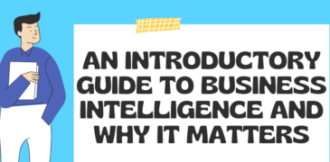 An Introductory Guide to Business Intelligence and Why It Matters