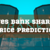 Yes Bank Share Price Prediction: Can Yes Bank reach 100INR?