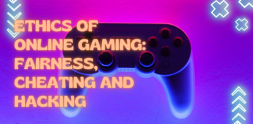 Ethics of Online Gaming: Fairness, Cheating and Hacking
