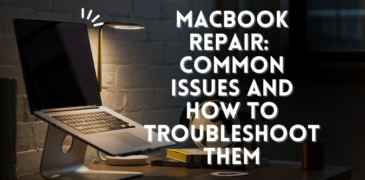 MacBook Repair: Common Issues and How to Troubleshoot Them