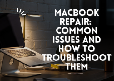 MacBook Repair: Common Issues and How to Troubleshoot Them