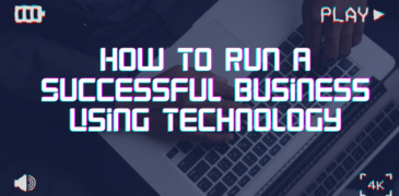 How To Run A Successful Business Using Technology
