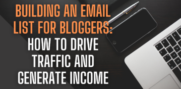 Building an Email List for Bloggers: How to Drive Traffic and Generate Income