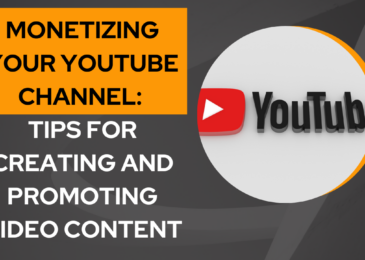 Monetizing Your YouTube Channel: Tips for Creating and Promoting Video Content