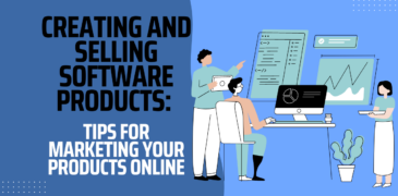 Creating and Selling Software Products: Tips for Marketing Your Products Online