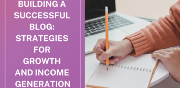 Building a Successful Blog: Strategies for Growth and Income Generation