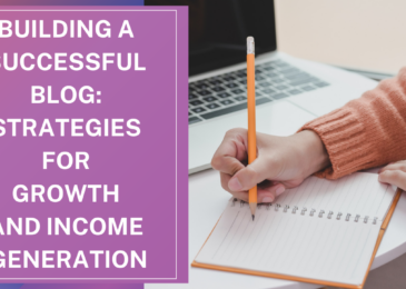 Building a Successful Blog: Strategies for Growth and Income Generation