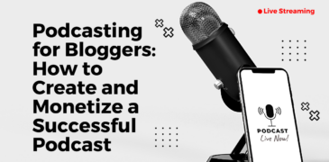 Podcasting for Bloggers: How to Create and Monetize a Successful Podcast