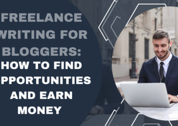 Freelance Writing for Bloggers: How to Find Opportunities and Earn Money