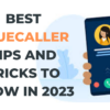 Best Truecaller Tips and Tricks to Know in 2023