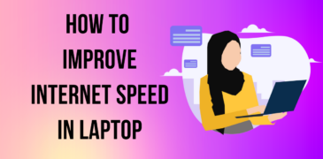 How to Improve Internet speed in Laptop
