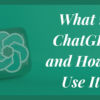What is ChatGPT and How to Use It?