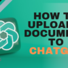 How to Upload a Document to ChatGPT