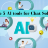 Top 5 AI tools for Chat Solution
