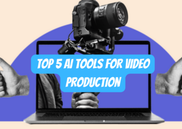 Top 5 AI tools for Video Production