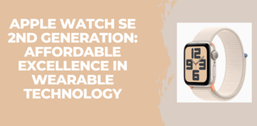 Apple Watch SE 2nd Generation: Affordable Excellence in Wearable Technology