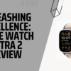 Unleashing Excellence: Apple Watch Ultra 2 Review