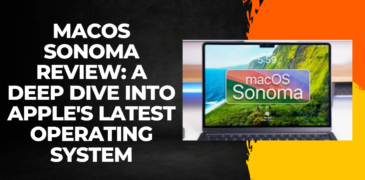 macOS Sonoma Review: A Deep Dive into Apple’s Latest Operating System