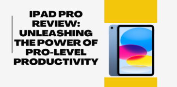 iPad Pro Review: Unleashing the Power of Pro-Level Productivity