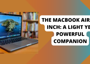 The MacBook Air 13-inch: A Light Yet Powerful Companion